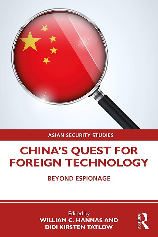 China's Quest for Foreign Technology: Beyond Espionage (Asian Security Studies) by William C. Hannas