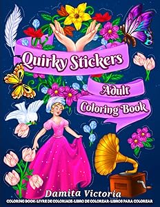 Quirky Stickers: An Adult Coloring Book With Playful and Unique Stickers Designs Coloring Pages for Adult Relaxation and Stress Relief by Damita Victoria