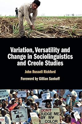 Variation, Versatility and Change in Sociolinguistics and Creole Studies