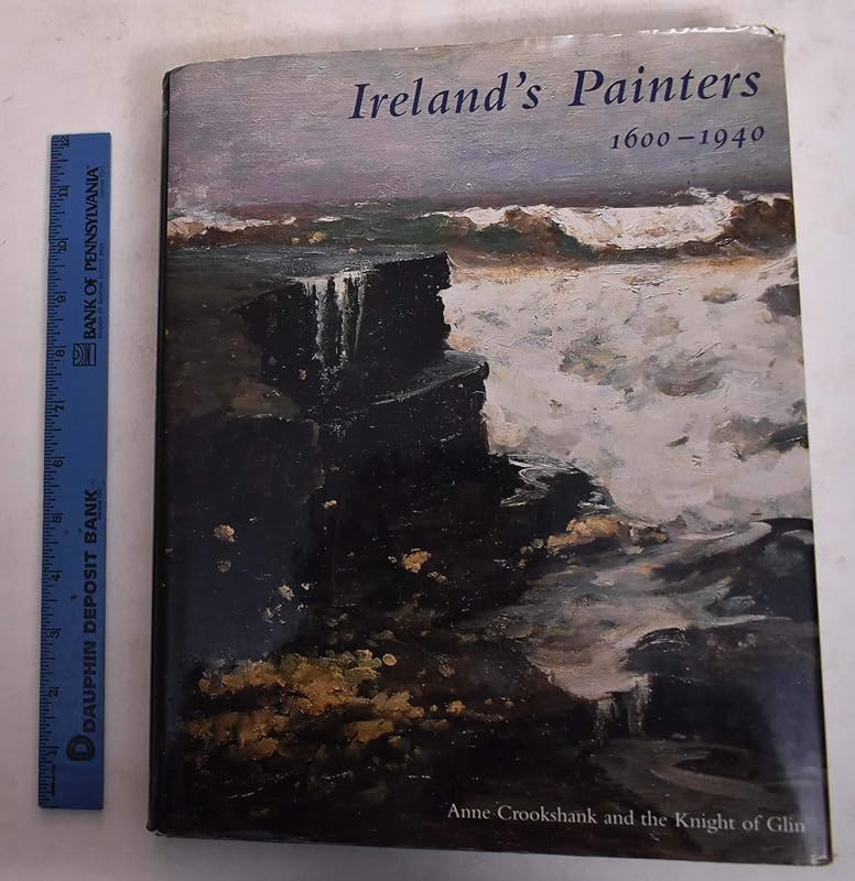 Ireland’s Painters, 1600-1940 by Anne Crookshank