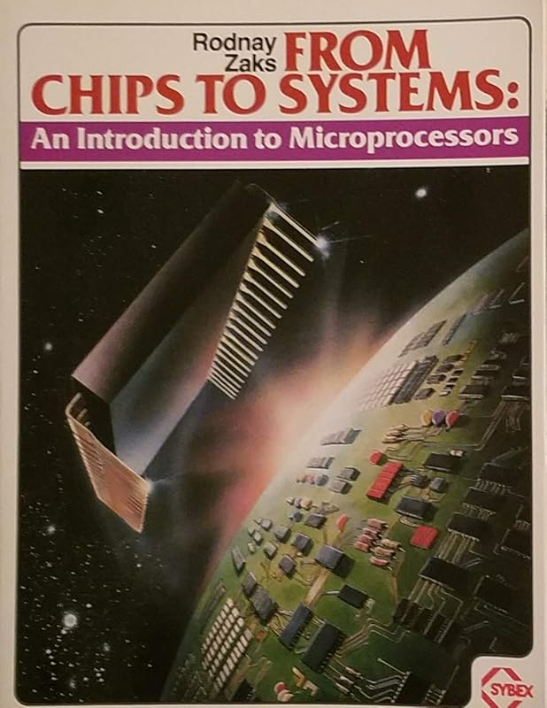 From Chips to Systems: An Introduction to Microprocessors by Rodnay Zaks