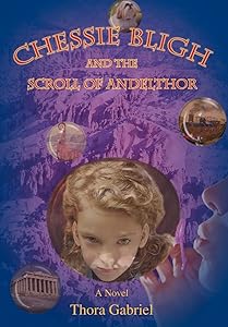 Chessie Bligh and the Scroll of Andelthor by Thora Gabriel