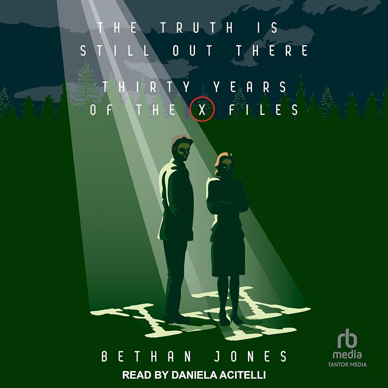 The X-Files: The Truth Is Still Out There: Thirty Years of the X-Files by Bethan Jones