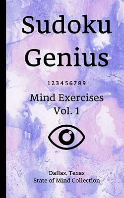 Sudoku Genius Mind Exercises Volume 1: Dallas, Texas State of Mind Collection