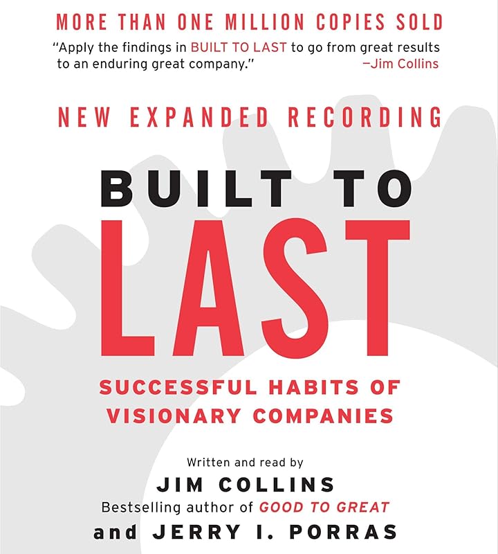 Built to Last: Successful Habits of Visionary Companies (Good to Great, Book 2) by Jim Collins