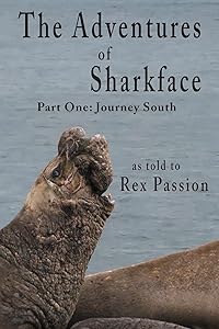 The Adventures of Sharkface: Part One, Journey South by Rex Passion