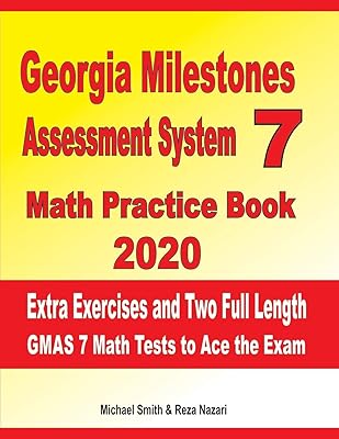 Georgia Milestones Assessment System 7 Math Practice Book 2020: Extra Exercises and Two Full Length GMAS Math Tests to Ace the Exam