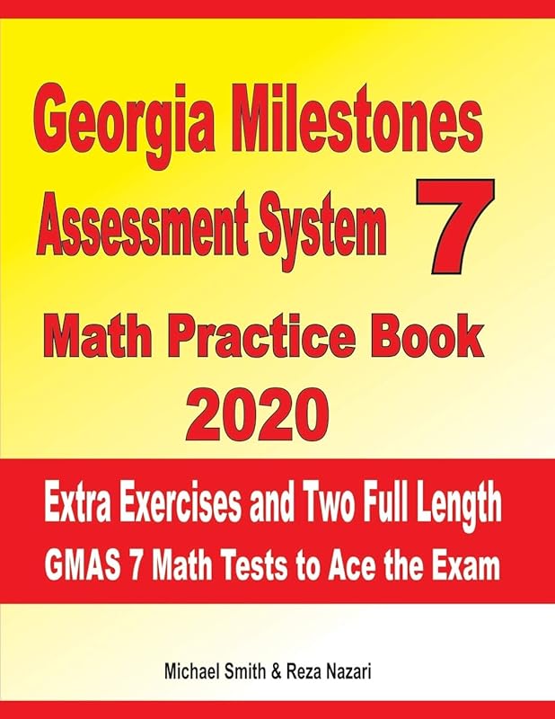 Georgia Milestones Assessment System 7 Math Practice Book 2020: Extra Exercises and Two Full Length GMAS Math Tests to Ace the Exam by Michael Smith