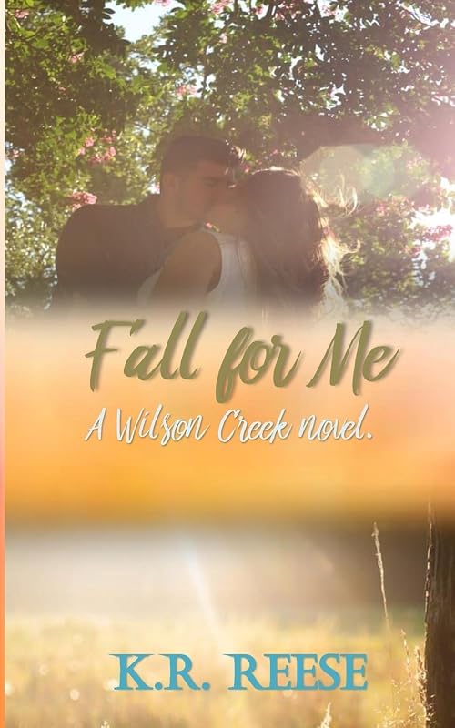 Fall for Me (Wilson Creek) (Volume 2) by K.R. Reese