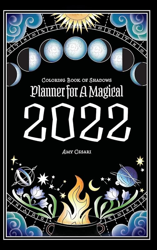 Coloring Book of Shadows: Planner for a Magical 2022 by Amy Cesari