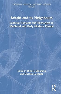 Britain and its Neighbours (Themes in Medieval and Early Modern History)