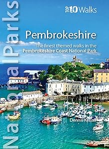 National Parks - Pembrokeshire: The finest themed walks in the Pembrokeshire Coast National Park (Top 10 Walks) by Dennis Kelsall