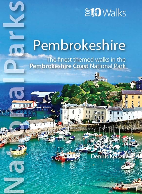 National Parks - Pembrokeshire: The finest themed walks in the Pembrokeshire Coast National Park (Top 10 Walks) by Dennis Kelsall