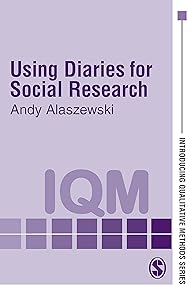 Using Diaries for Social Research (Introducing Qualitative Methods series) by Andy Alaszewski