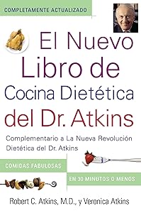El Nuevo Libro de Cocina Dietetica del Dr. Atkins (Dr. Atkins' Quick & Easy New: Complementario a La Nueva Revolucion Dietetica del Dr. Atkins ... New Diet Revolution) (Spanish Edition) by Robert C. Atkins M.D.