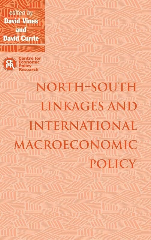 North–South Linkages and International Macroeconomic Policy by David Vines