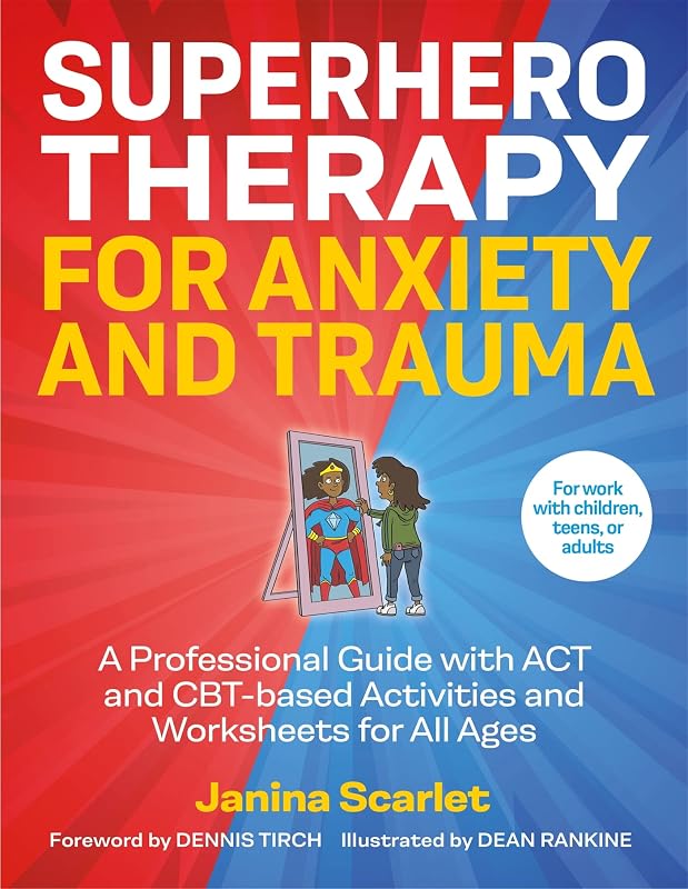 Superhero Therapy for Anxiety and Trauma by Janina Scarlet