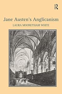 Jane Austen's Anglicanism by Laura Mooneyham White