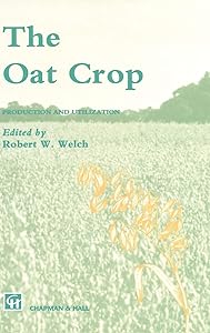 The Oat Crop: Production and Utilization (World Crop Series) by R.W. Welch