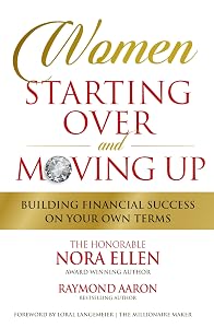 WOMEN STARTING OVER and MOVING UP: Building Financial Success On Your Own Terms by Nora Ellen