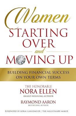 WOMEN STARTING OVER and MOVING UP: Building Financial Success On Your Own Terms