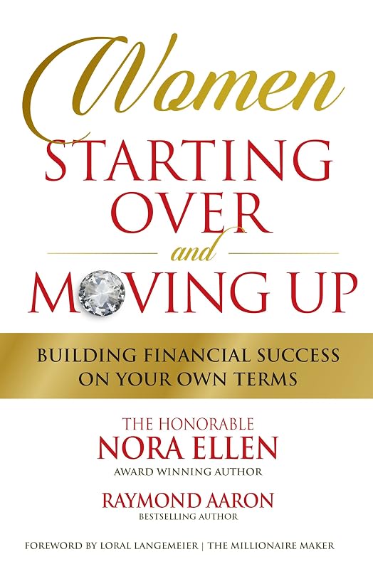 WOMEN STARTING OVER and MOVING UP: Building Financial Success On Your Own Terms by Nora Ellen