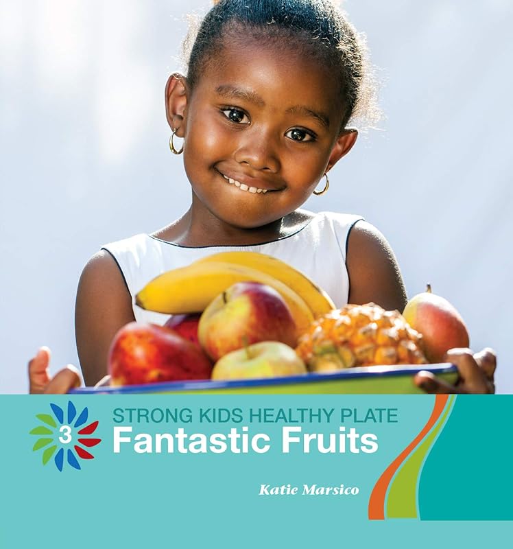 Fantastic Fruits (21st Century Basic Skills Library: Level 3: Strong Kids Healthy Plate) by Katie Marsico