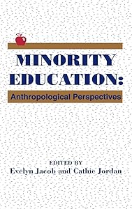 Minority Education: Anthropological Perspectives (Contemporary Studies in Social and Policy Issues in Education: The David C. Anch) by Evelyn Jacob