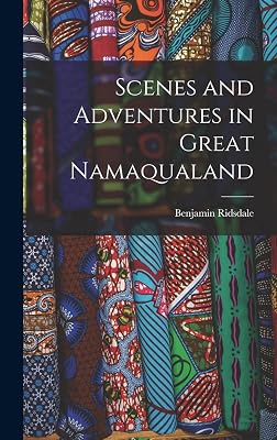Scenes and Adventures in Great Namaqualand