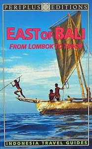 East of Bali: From Lombok to Timor (Indonesia Travel Guides Ser) by David Pickell