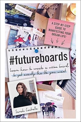 #FutureBoards: Learn How to Create a Vision Board to Get Exactly the Life You Want