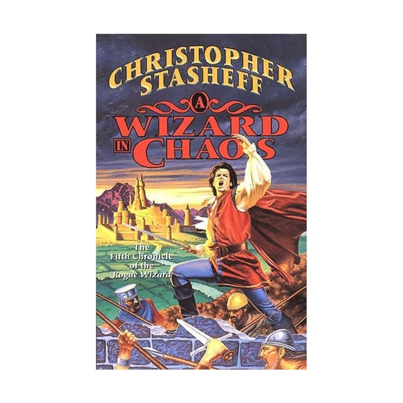 A Wizard In Chaos: The Fifth Chronicle of the Rogue Wizard (Chronicles of the Rogue Wizard) by Christopher Stasheff