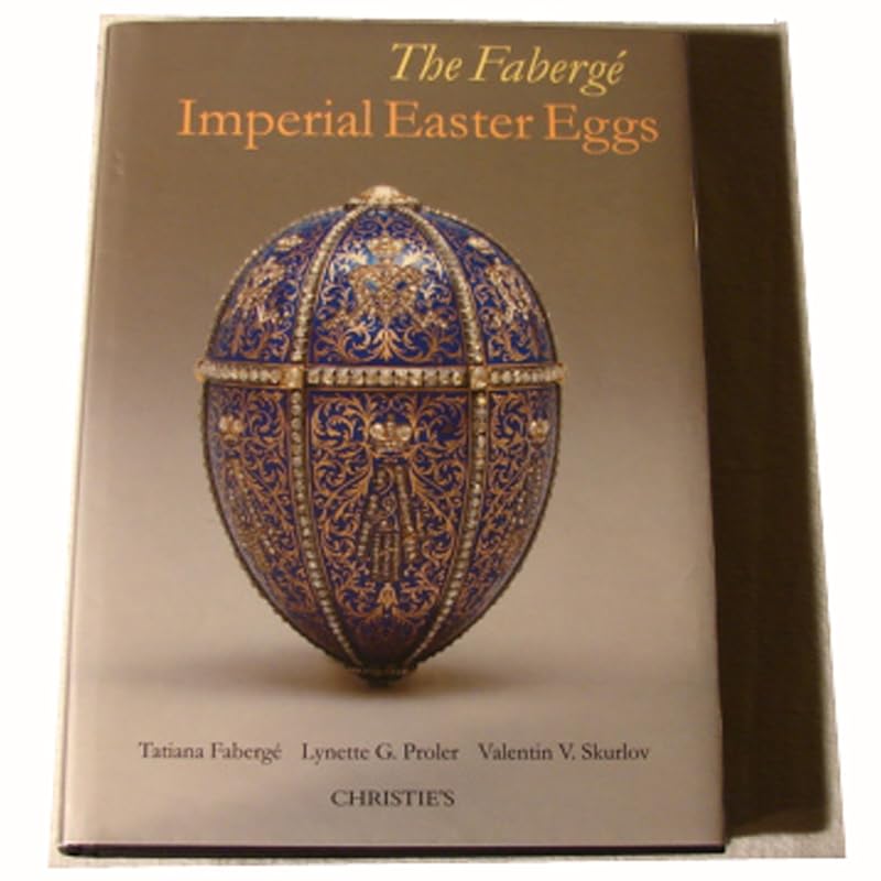 The Faberge Imperial Easter Eggs by Lynette G. Proler
