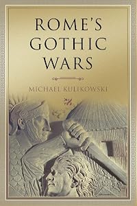 Rome's Gothic Wars: From the Third Century to Alaric (Key Conflicts of Classical Antiquity) by Michael Kulikowski