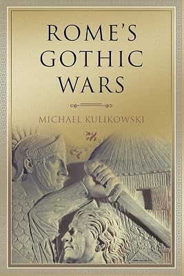 Rome's Gothic Wars: From the Third Century to Alaric (Key Conflicts of Classical Antiquity)