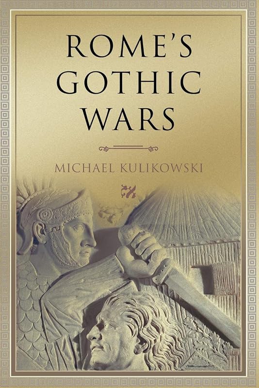 Rome's Gothic Wars: From the Third Century to Alaric (Key Conflicts of Classical Antiquity) by Michael Kulikowski