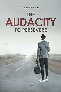 The Audacity To Persevere by Charles Williams