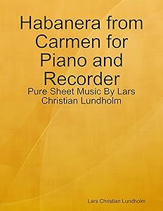 Habanera from Carmen for Piano and Recorder - Pure Sheet Music By Lars Christian Lundholm by Lars Christian Lundholm