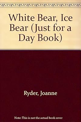 White Bear, Ice Bear (JUST FOR A DAY BOOK)