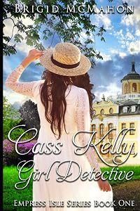 Cass Kelly,: Girl Detective by Brigid McMahon