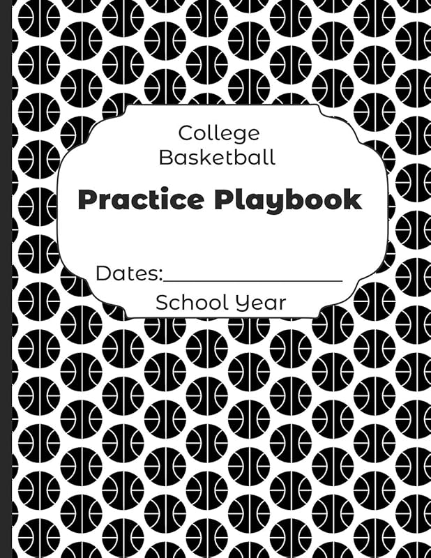 College Basketball Practice Playbook Dates: School Year: Undated Coach Schedule Organizer For Teaching Fundamentals Practice Drills, Strategies, ... Development Training and Leadership Program by Shelby's Sports Coaching Planners Journals and Notebooks
