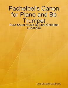 Pachelbel's Canon for Piano and Bb Trumpet - Pure Sheet Music By Lars Christian Lundholm