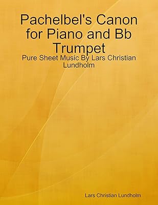 Pachelbel's Canon for Piano and Bb Trumpet - Pure Sheet Music By Lars Christian Lundholm