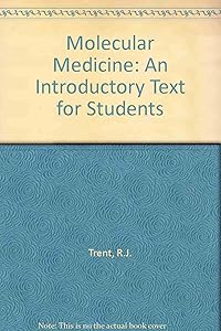 Molecular Medicine: An Introductory Text for Students by Ronald J. Trent