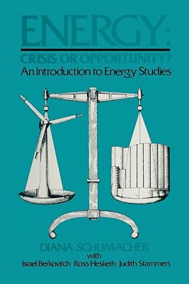 Energy: Crisis or Opportunity? : An Introduction to Energy Studies