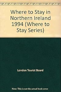 Where to Stay in Northern Ireland 1994: Hotels, Guesthouses, Farmhouses, Bed & Breakfast, Self-Catering Accommodation, Youth Hostels, Camping & Cara (Where to Stay Series) by Northern Ireland Tourist Board