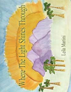 Where The Light Shines Through by Leila Martini