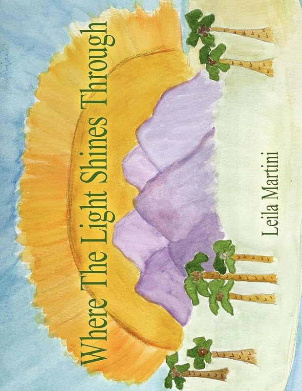 Where The Light Shines Through by Leila Martini