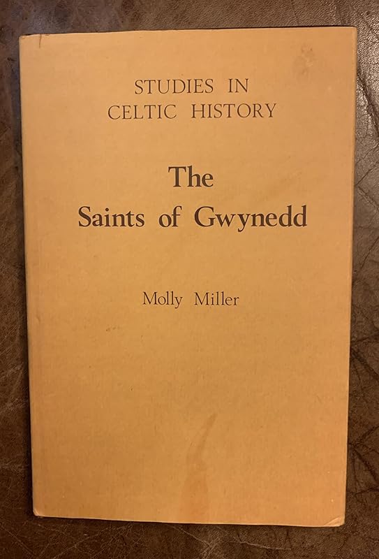 The Saints of Gwynedd (Studies in Celtic History) (Volume 1) by Molly Miller