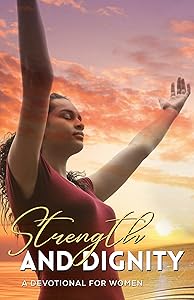 Strength and Dignity: A Devotional for Woman by R. Timothy Jones